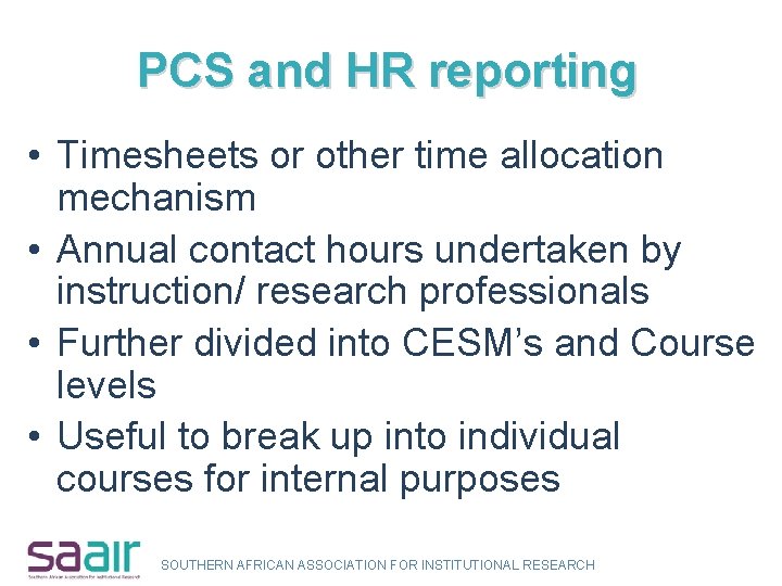 PCS and HR reporting • Timesheets or other time allocation mechanism • Annual contact