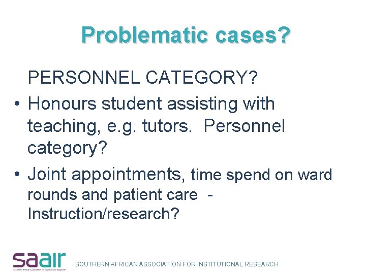 Problematic cases? PERSONNEL CATEGORY? • Honours student assisting with teaching, e. g. tutors. Personnel