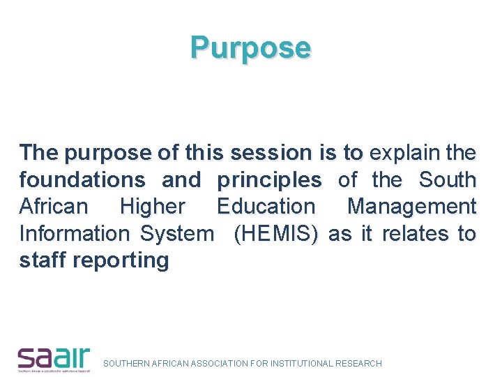 Purpose The purpose of this session is to explain the foundations and principles of