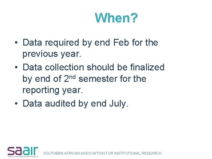 When? • Data required by end Feb for the previous year. • Data collection