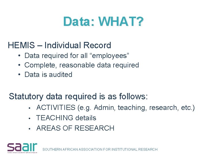 Data: WHAT? HEMIS – Individual Record • Data required for all “employees” • Complete,