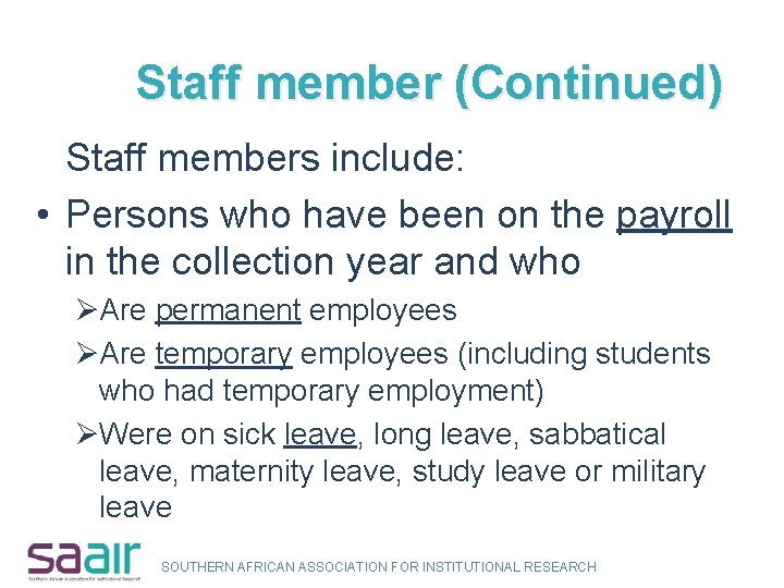 Staff member (Continued) Staff members include: • Persons who have been on the payroll