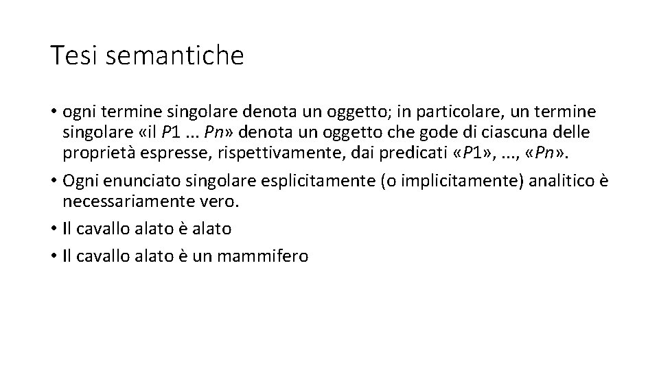 Tesi semantiche • ogni termine singolare denota un oggetto; in particolare, un termine singolare