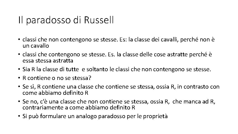 Il paradosso di Russell • classi che non contengono se stesse. Es: la classe