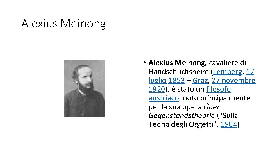 Alexius Meinong • Alexius Meinong, cavaliere di Handschuchsheim (Lemberg, 17 luglio 1853 – Graz,