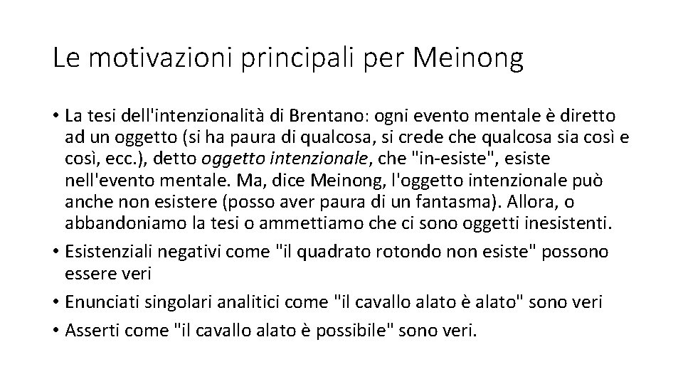 Le motivazioni principali per Meinong • La tesi dell'intenzionalità di Brentano: ogni evento mentale