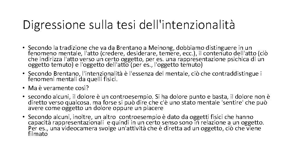 Digressione sulla tesi dell'intenzionalità • Secondo la tradizione che va da Brentano a Meinong,