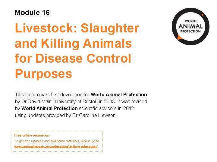 Module 16 Livestock: Slaughter and Killing Animals for Disease Control Purposes This lecture was