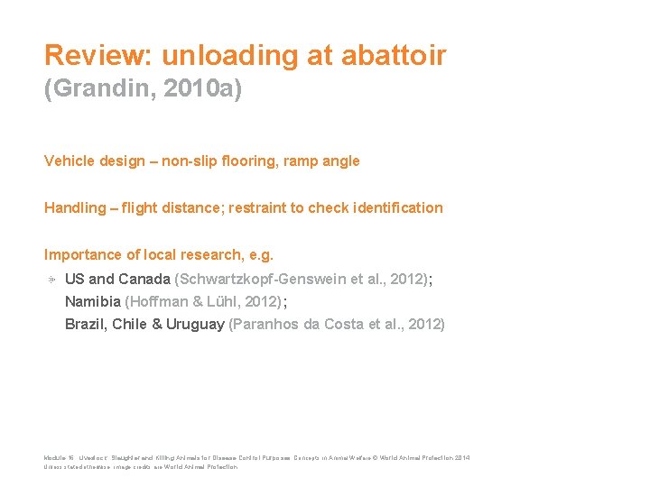 Review: unloading at abattoir (Grandin, 2010 a) Vehicle design – non-slip flooring, ramp angle