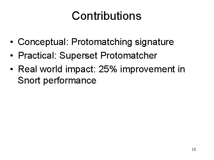 Contributions • Conceptual: Protomatching signature • Practical: Superset Protomatcher • Real world impact: 25%
