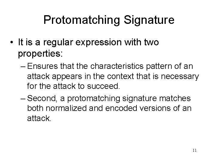 Protomatching Signature • It is a regular expression with two properties: – Ensures that
