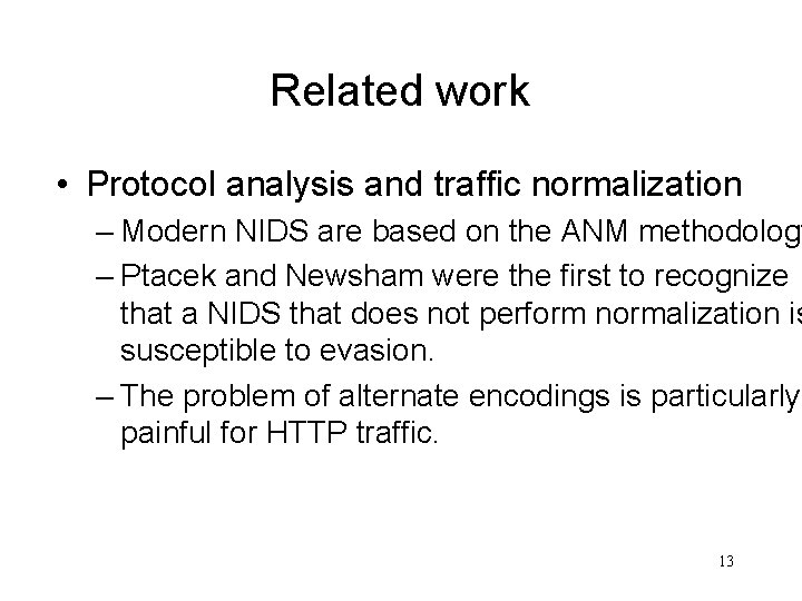 Related work • Protocol analysis and traffic normalization – Modern NIDS are based on
