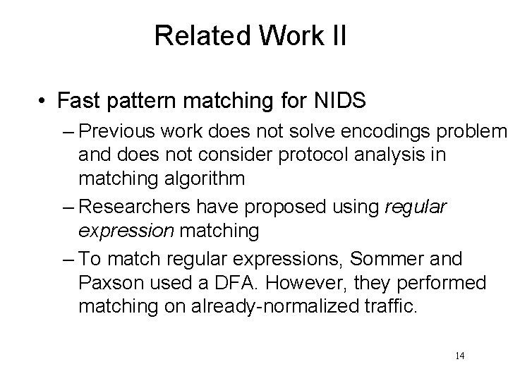 Related Work II • Fast pattern matching for NIDS – Previous work does not