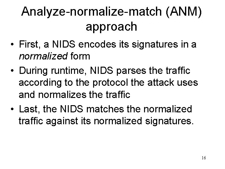 Analyze-normalize-match (ANM) approach • First, a NIDS encodes its signatures in a normalized form