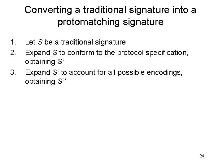 Converting a traditional signature into a protomatching signature 1. 2. 3. Let S be