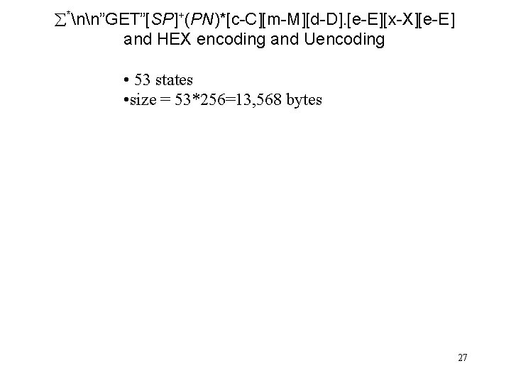  *nn”GET”[SP]+(PN)*[c-C][m-M][d-D]. [e-E][x-X][e-E] and HEX encoding and Uencoding • 53 states • size =