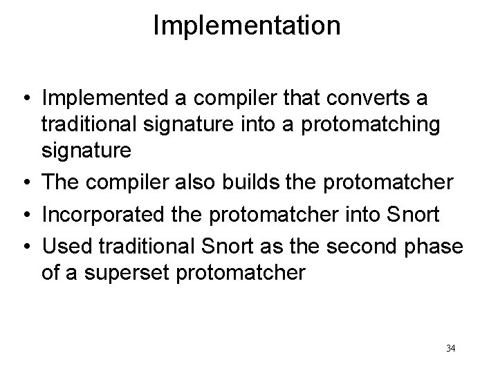 Implementation • Implemented a compiler that converts a traditional signature into a protomatching signature