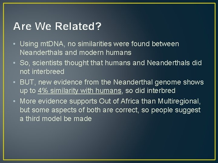 Are We Related? • Using mt. DNA, no similarities were found between Neanderthals and