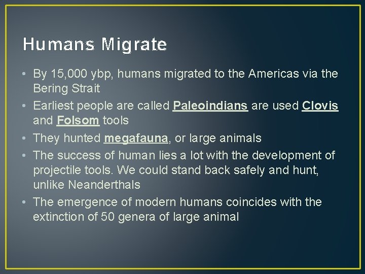 Humans Migrate • By 15, 000 ybp, humans migrated to the Americas via the