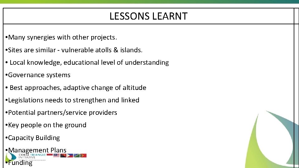 LESSONS LEARNT • Many synergies with other projects. • Sites are similar - vulnerable