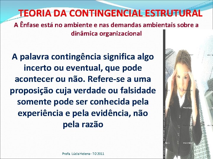 TEORIA DA CONTINGENCIAL ESTRUTURAL A Ênfase está no ambiente e nas demandas ambientais sobre