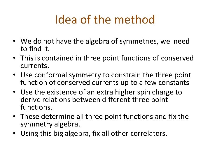 Idea of the method • We do not have the algebra of symmetries, we