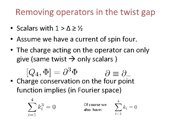 Removing operators in the twist gap • Scalars with 1 > Δ ≥ ½