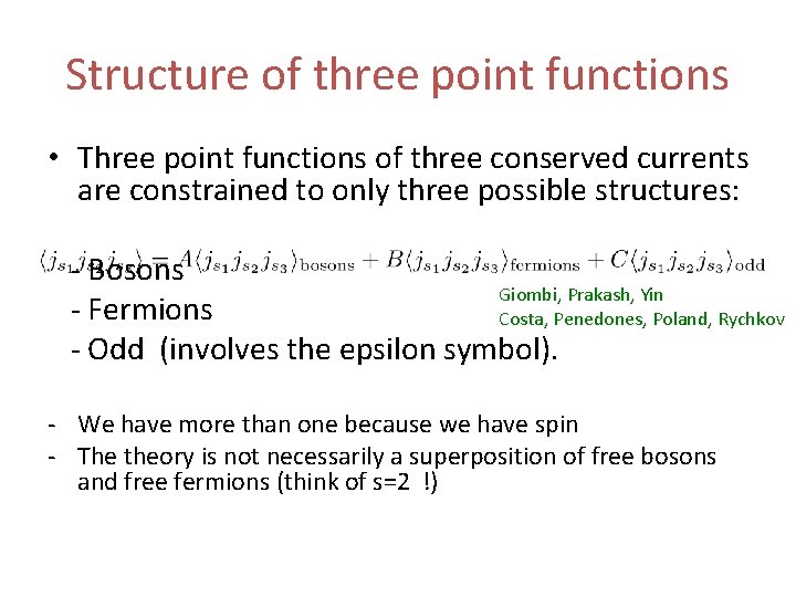 Structure of three point functions • Three point functions of three conserved currents are