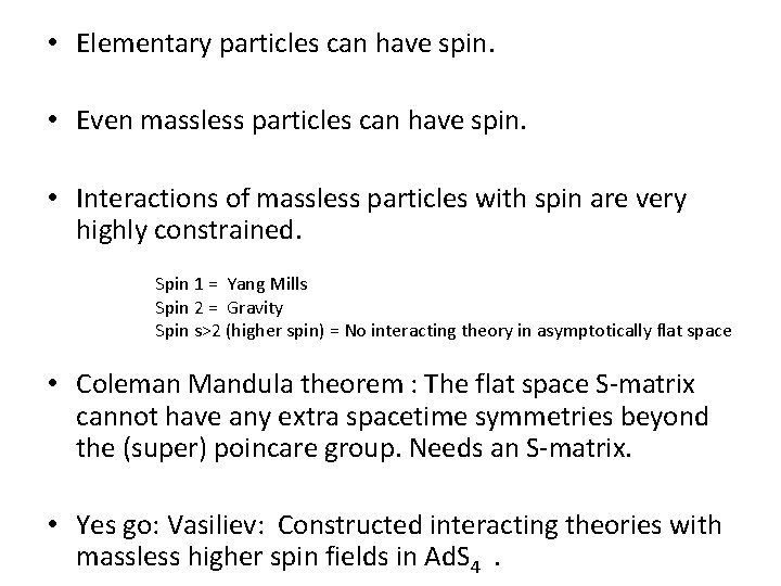  • Elementary particles can have spin. • Even massless particles can have spin.