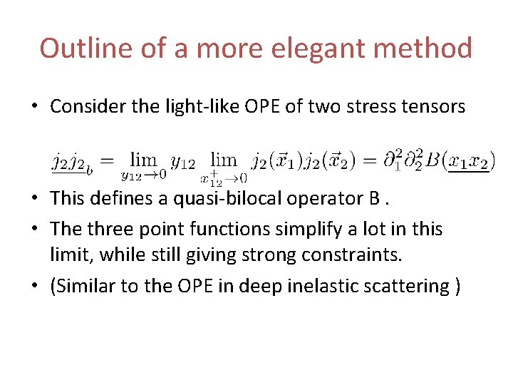 Outline of a more elegant method • Consider the light-like OPE of two stress