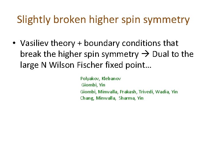 Slightly broken higher spin symmetry • Vasiliev theory + boundary conditions that break the