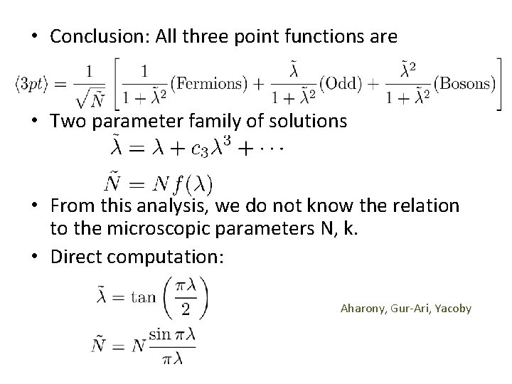  • Conclusion: All three point functions are • Two parameter family of solutions