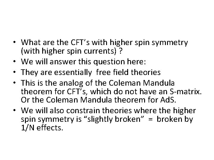 • What are the CFT’s with higher spin symmetry (with higher spin currents)