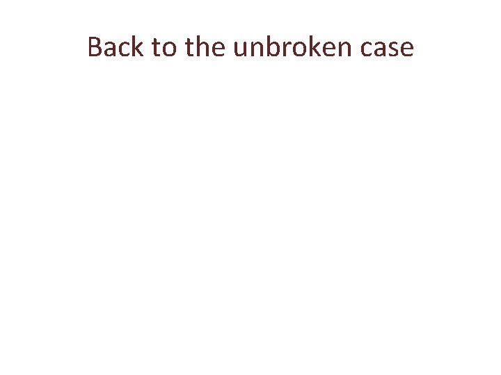 Back to the unbroken case 