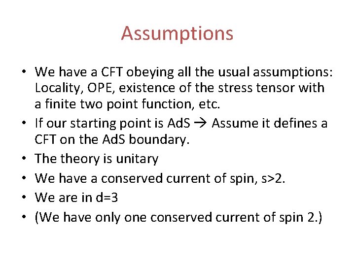 Assumptions • We have a CFT obeying all the usual assumptions: Locality, OPE, existence