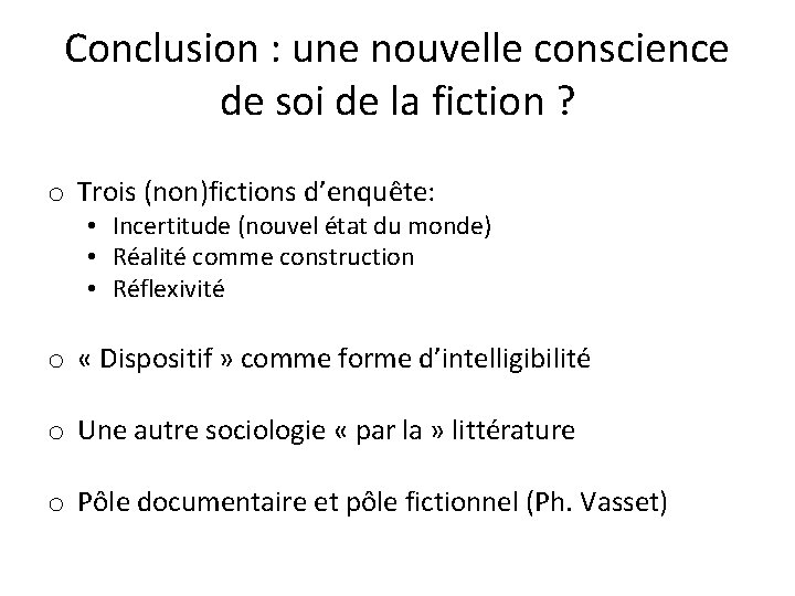 Conclusion : une nouvelle conscience de soi de la fiction ? o Trois (non)fictions