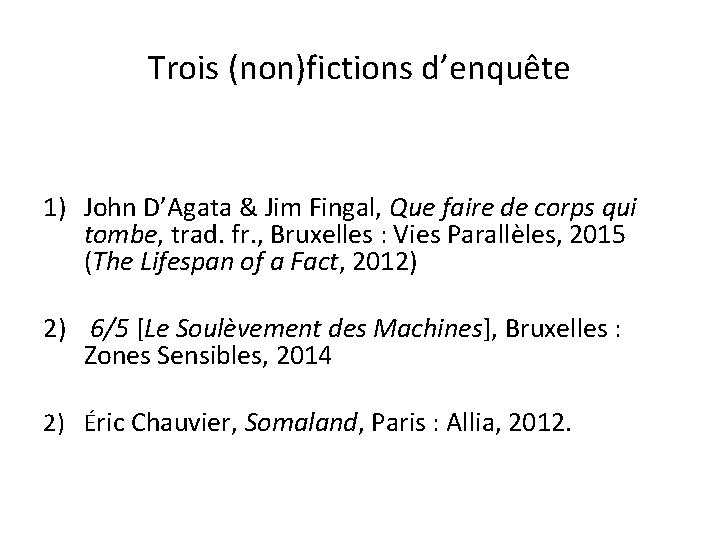 Trois (non)fictions d’enquête 1) John D’Agata & Jim Fingal, Que faire de corps qui