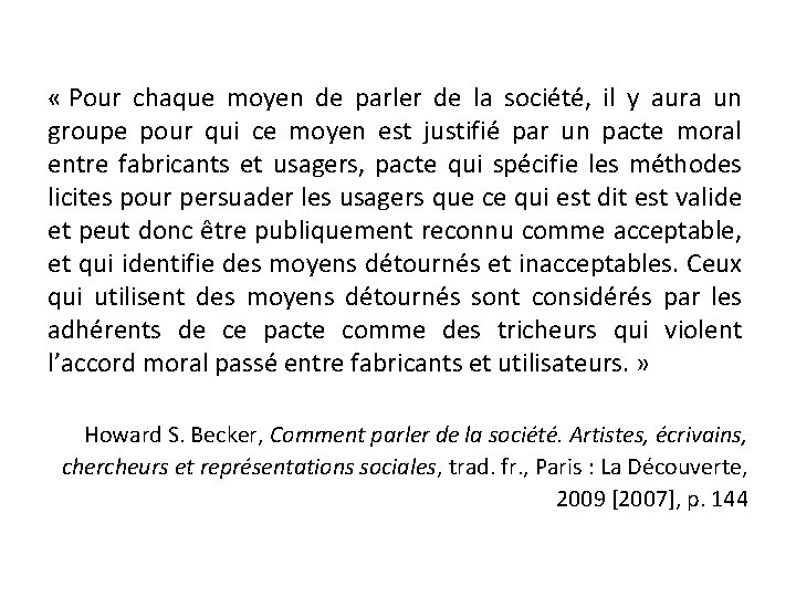  « Pour chaque moyen de parler de la société, il y aura un