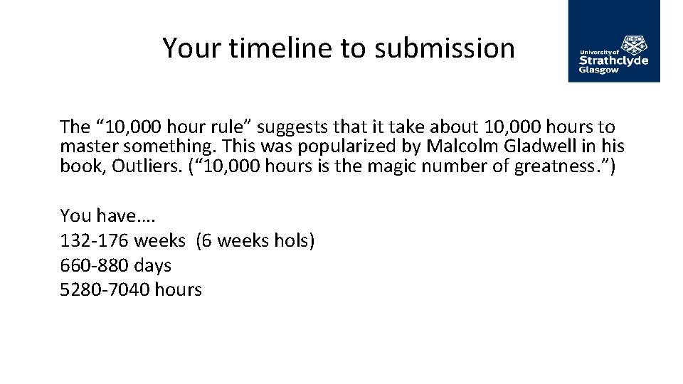 Your timeline to submission The “ 10, 000 hour rule” suggests that it take