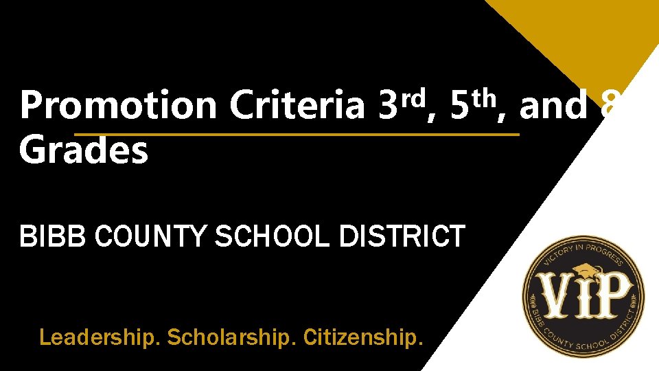 Promotion Criteria Grades rd 3 , th 5 , BIBB COUNTY SCHOOL DISTRICT Leadership.