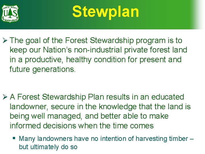 Stewplan Ø The goal of the Forest Stewardship program is to keep our Nation’s