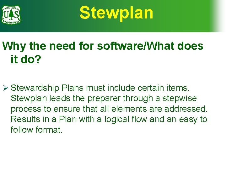 Stewplan Why the need for software/What does it do? Ø Stewardship Plans must include