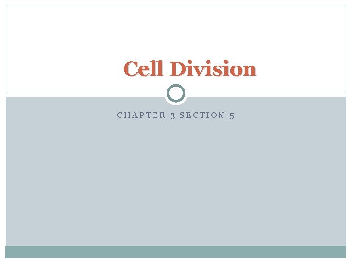 Cell Division CHAPTER 3 SECTION 5 