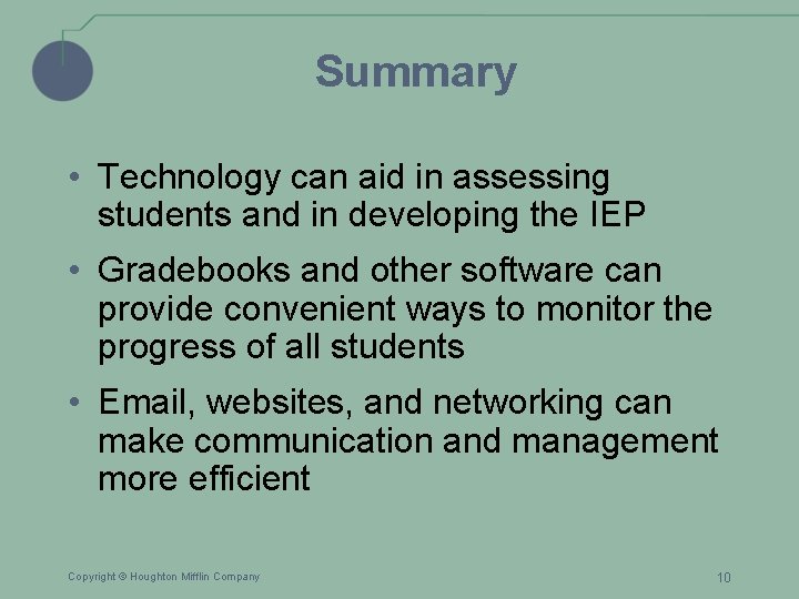Summary • Technology can aid in assessing students and in developing the IEP •