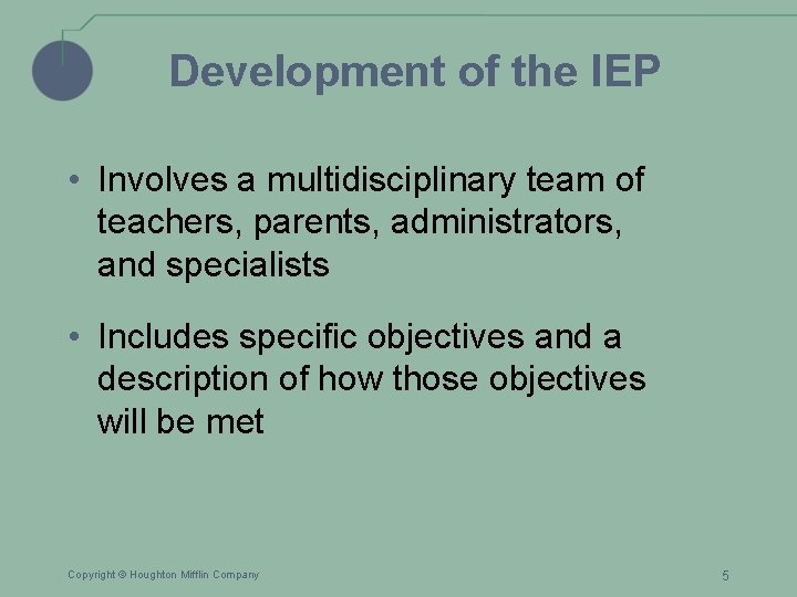 Development of the IEP • Involves a multidisciplinary team of teachers, parents, administrators, and