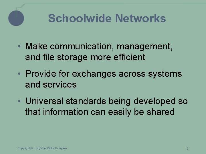 Schoolwide Networks • Make communication, management, and file storage more efficient • Provide for