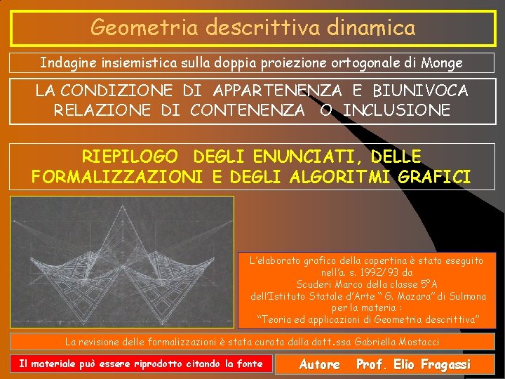 Geometria descrittiva dinamica Indagine insiemistica sulla doppia proiezione ortogonale di Monge LA CONDIZIONE DI