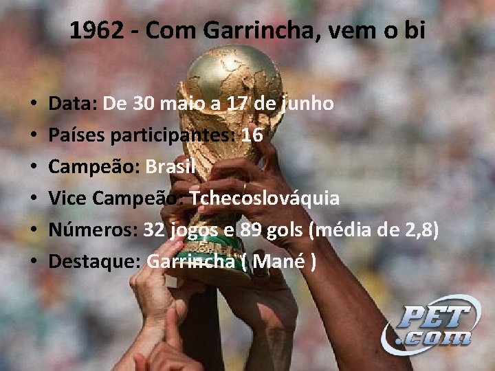 1962 - Com Garrincha, vem o bi • • • Data: De 30 maio