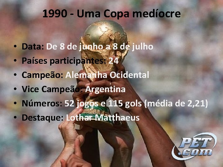 1990 - Uma Copa medíocre • • • Data: De 8 de junho a