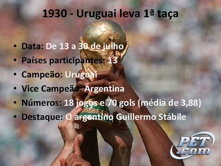 1930 - Uruguai leva 1ª taça • • • Data: De 13 a 30